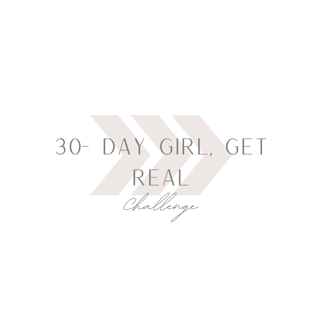30- Day Girl, Get Real Challenge